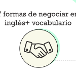 7 consejos para negociar en inglés y vocabulario relacionado